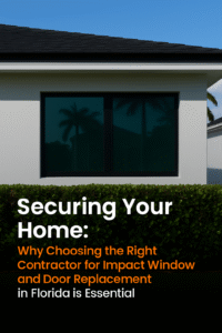 A modern Florida home with impact-resistant windows and text highlighting the importance of selecting a qualified contractor
